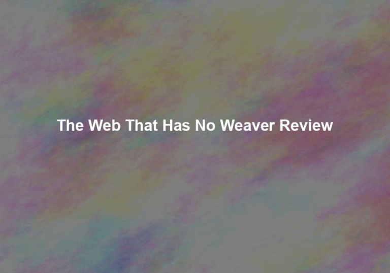 The Web That Has No Weaver Review